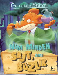 Geronimo Stilton: Nem minden sajt, ami bűzlik -  (Könyv)