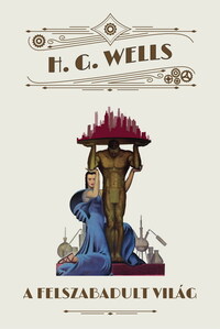 H.G. Wells: A felszabadult világ -  (Könyv)