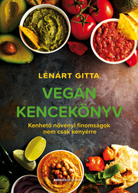 Lénárt Gitta: Vegán kencekönyv - Kenhető növényi finomságok nem csak kenyérre -  (Könyv)