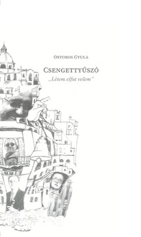 Ostoros Gyula: Csengettyűszó - "Létem elfut velem" -  (Könyv)
