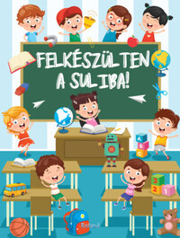 Izmindi Katalin, Lengyel Orsolya: Felkészülten a suliba! -  (Könyv)