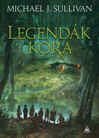 Michael J. Sullivan: Legendák kora - Az első birodalom legendái 4. -  (Könyv)