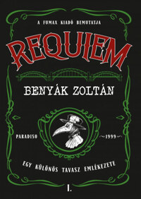 Benyák Zoltán: Requiem 1. - Egy különös tavasz emlékezete -  (Könyv)