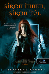 Jeaniene Frost: Síron innen, síron túl - Cat és Bones Vámpírvadász 7. -  (Könyv)