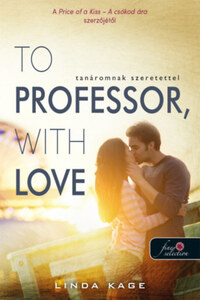Linda Kage: To Professor, with Love - Tanáromnak szeretettel - Tiltott férfiak 2. -  (Könyv)