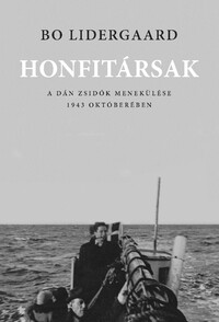 Bo Lidergaard: Honfitársak - A dán zsidók menekülése 1943 októberében -  (Könyv)