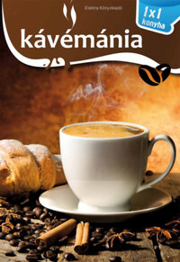 Elek Mária: Kávémánia - 1x1 konyha -  (Könyv)