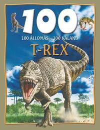 Steve Parker: 100 állomás - 100 kaland - T-Rex -  (Könyv)