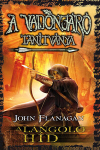 John Flanagan: A Vadonjáró tanítványa 2. - A lángoló híd - kemény kötés -  (Könyv)