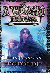 John Flanagan: A Vadonjáró tanítványa 3. - Jégföldje - kemény kötés -  (Könyv)