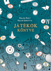 Kollár Zsolt, Kollár Dorottya: Játékok könyve -  (Könyv)