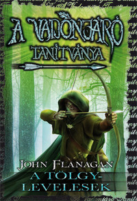 John Flanagan: A Vadonjáró tanítványa 4. - A Tölgylevelesek - puha kötés -  (Könyv)