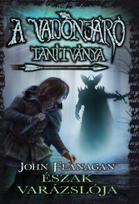John Flanagan: A Vadonjáró tanítványa 5. - Észak varázslója - puha kötés -  (Könyv)