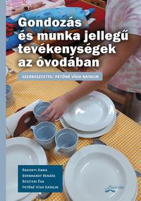Gondozás és munka jellegű tevékenységek az óvodában -  (Könyv)