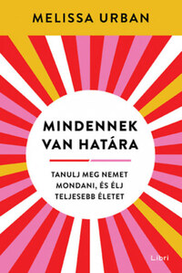 Melissa Urban: Mindennek van határa - Tanulj meg nemet mondani, és élj teljesebb életet -  (Könyv)