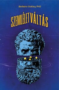 Barbara Oakley Phd: Szemléletváltás -  (Könyv)