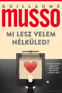Guillaume Musso: Mi lesz velem nélküled? -  (Könyv)