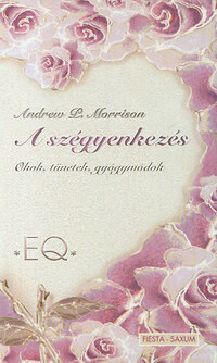 Andrew P. Morrison: A szégyenkezés - Okok, tünetek, gyógymódok -  (Könyv)