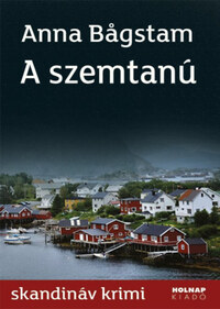 Anna Bägstam: A szemtanú -  (Könyv)