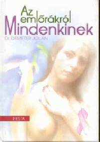 Dr. Demeter Jolán: Az emlőrákról mindenkinek -  (Könyv)
