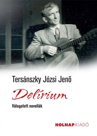 Tersánszky Józsi Jenő: Delírium - Válogatott novellák -  (Könyv)