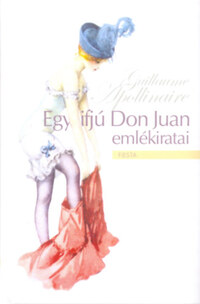 Guillaume Apollinaire: Egy ifjú Don Juan emlékiratai -  (Könyv)