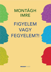 Montágh Imre: Figyelem vagy fegyelem?! -  (Könyv)
