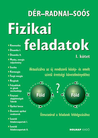 Dér János, Radnai Gyula, Soós Károly: Fizikai feladatok I. - Aktualizálva az új rendszerű közép- és emelt szintű érettségi követelményekhez -  (Könyv)
