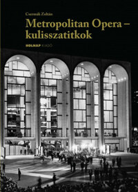 Csermák Zoltán: Metropolitan Opera - kulisszatitkok - Krénusz József emlékei -  (Könyv)