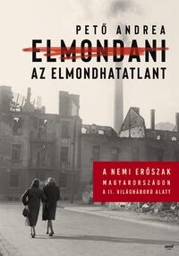 Pető Andrea: Elmondani az elmondhatatlant -  (Könyv)