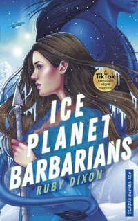 Ruby Dixon: Ice Planet Barbarians -  (Könyv)