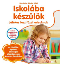 Hernádiné Sándor Ildikó: Iskolába készülök - Játékos tesztfüzet ovisoknak -  (Könyv)