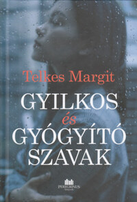 Telkes Margit: Gyilkos és gyógyító szavak -  (Könyv)