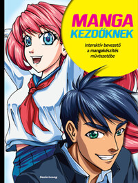 Sonia Leong: Manga kezdőknek - Interaktív bevezető a mangakészítés művészetébe -  (Könyv)