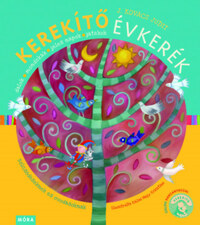 J. Kovács Judit: Kerekítő Évkerék - felújított kiadás - Dalok, mondókák, jeles napok, játékok - Bölcsődéseknek és óvodásoknak -  (Könyv)