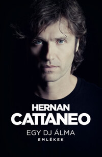 Hernan Cattaneo: Egy DJ álma - Emlékek -  (Könyv)