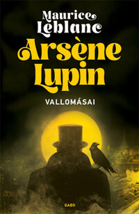 Maurice Leblanc: Arséne Lupin vallomásai -  (Könyv)