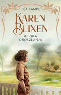 Lea Kampe: Karen Blixen - Afrika oroszlánja -  (Könyv)