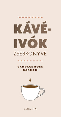 Candace Rose Rardon: Kávéivók zsebkönyve -  (Könyv)
