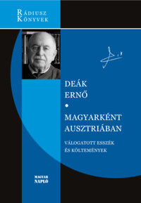 Deák Ernő: Magyarként Ausztriában - Válogatott esszék és költemények -  (Könyv)