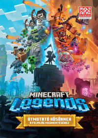 Minecraft Legends - Útmutató hősöknek a Felvilág megmentéséhez -  (Könyv)