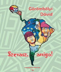 Görömbölyi Dávid: Szevasz, amigo! -  (Könyv)