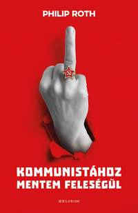 Philip Roth: Kommunistához mentem feleségül -  (Könyv)