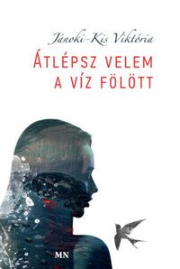 Jánoki-Kis Viktória: Átlépsz velem a víz fölött -  (Könyv)