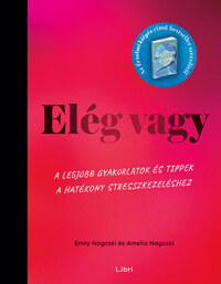 Amelia Nagoski, Emily Nagoski: Elég vagy - A legjobb gyakorlatok és tippek a hatékony stresszkezeléshez -  (Könyv)