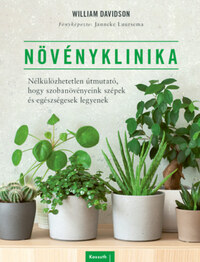 William Davidson: Növényklinika - Nélkülözhetetlen útmutató, hogy szobanövényeink szépek és egészségesek legyenek -  (Könyv)
