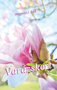 Hegyvári I. Edit: Varázskert -  (Könyv)