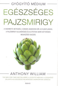 Anthony William: Egészséges pajzsmirigy - puhatáblás -  (Könyv)