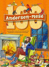 100 Andersen-mese - A kis gyufaárus leányka és más elbűvölő történetek a meseirodalom királyától -  (Könyv)