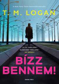 T.M. Logan: Bízz bennem! -  (Könyv)